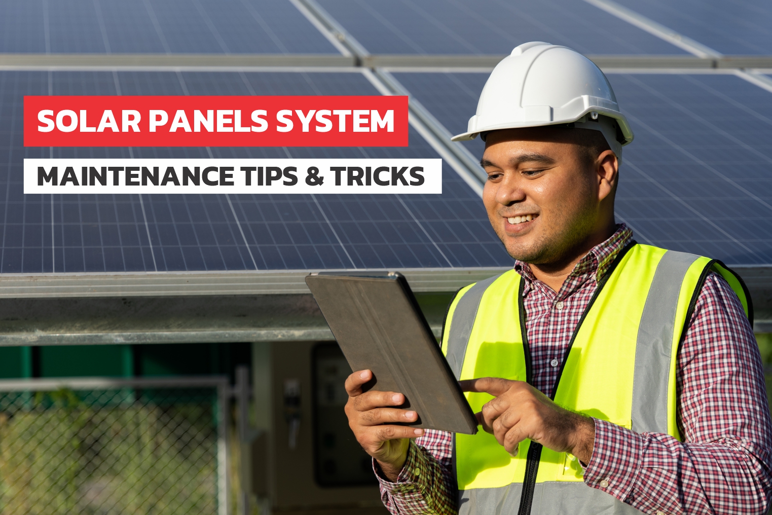 Solar Panels System Maintenance Tips & Tricks