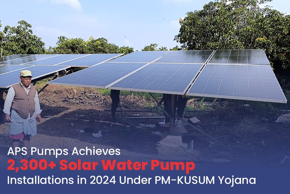 APS Pumps Achieves 2,300+ Solar Water Pump Installations in 2024 Under PM-KUSUM Yojana 