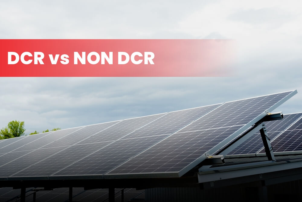 DCR vs Non-DCR Solar Panels: Which One Should You Choose?